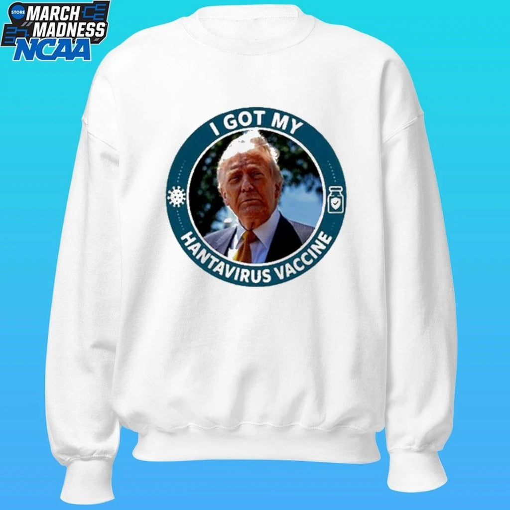 Donald Trump I Got My Hantavirus Vaccine Shirt