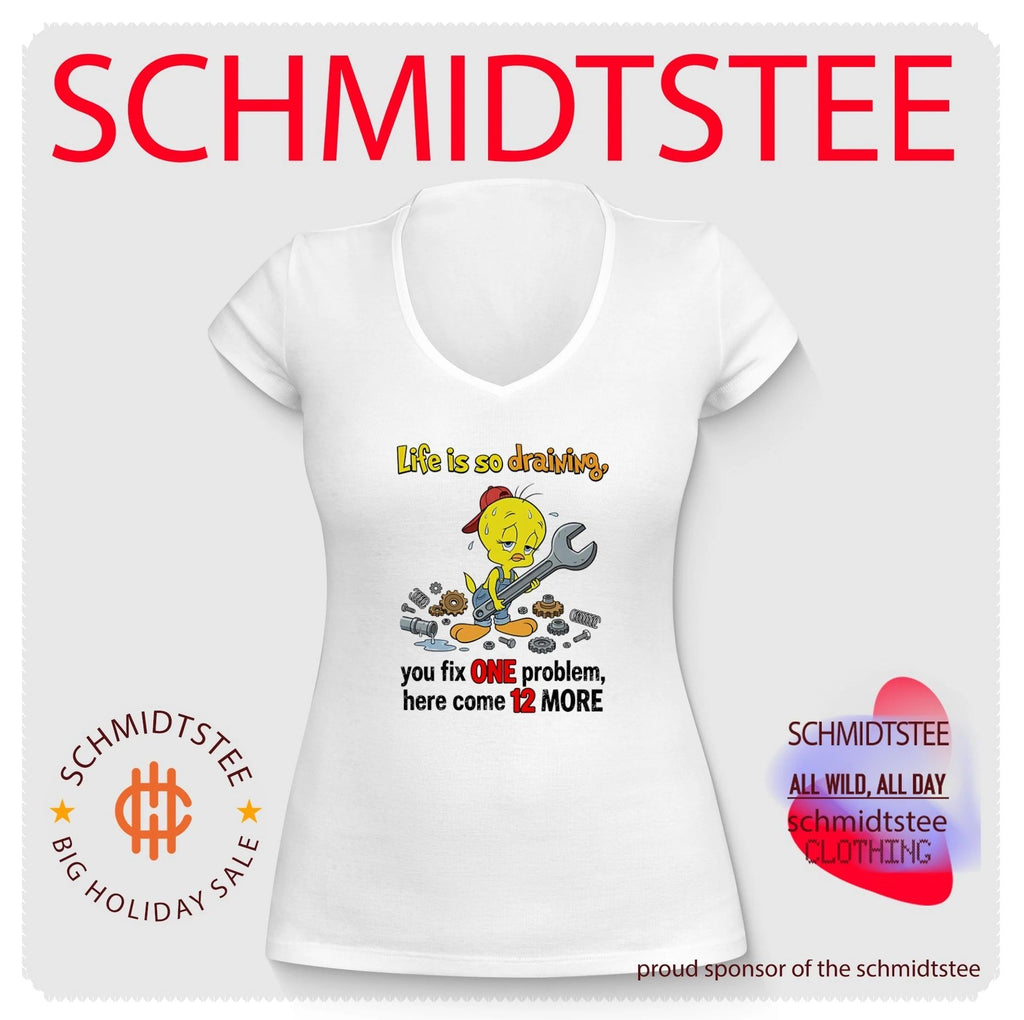 Life is so draining you fix one problem here come 12 more Tweety shirt