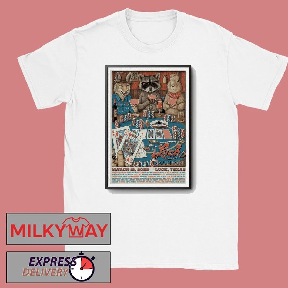 Poster Luck Reunion Mar 19 2026 Luck, TX shirt
