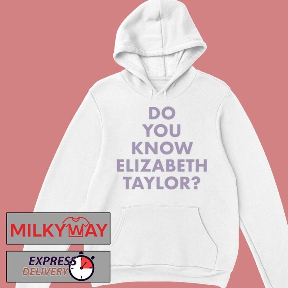Do You Know Elizabeth Taylor Elizabeth Taylor T-Shirt