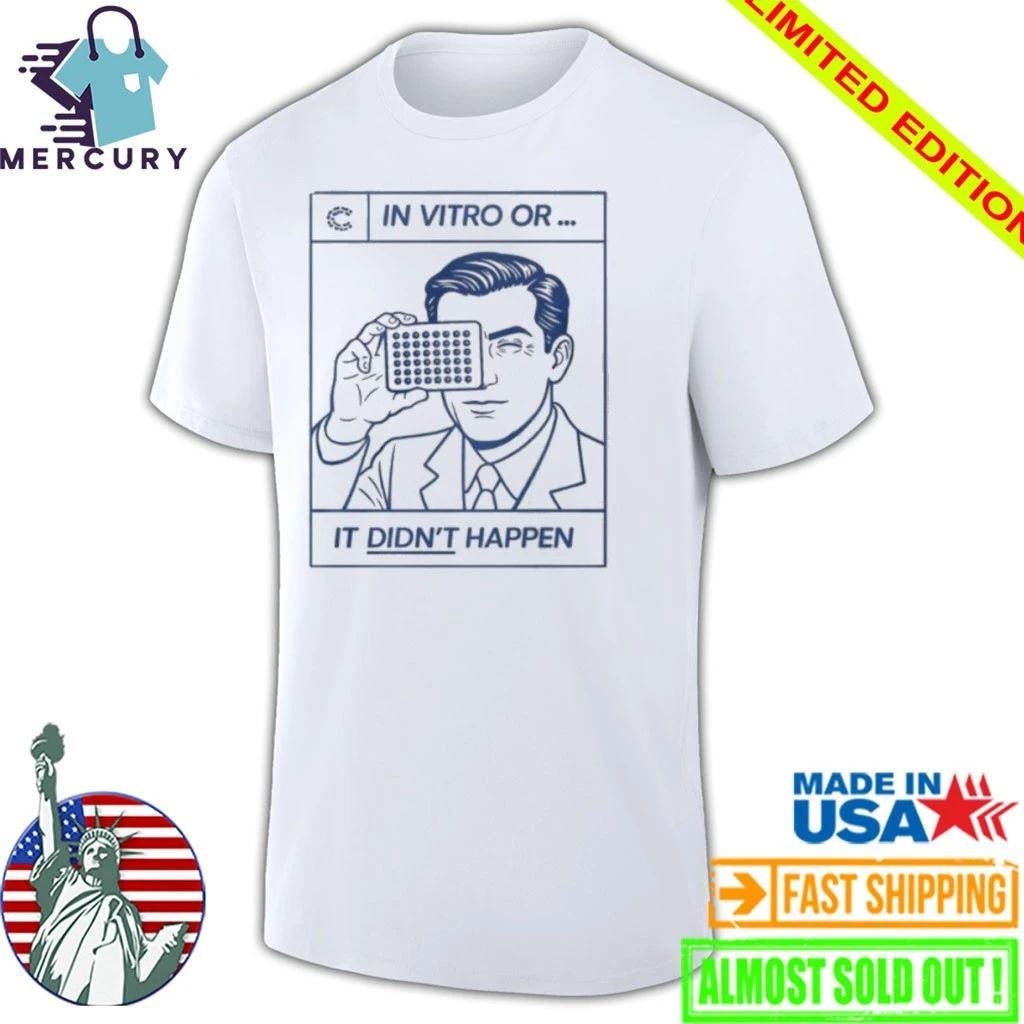 In Vitro Or It Didn’t Happen Shirt