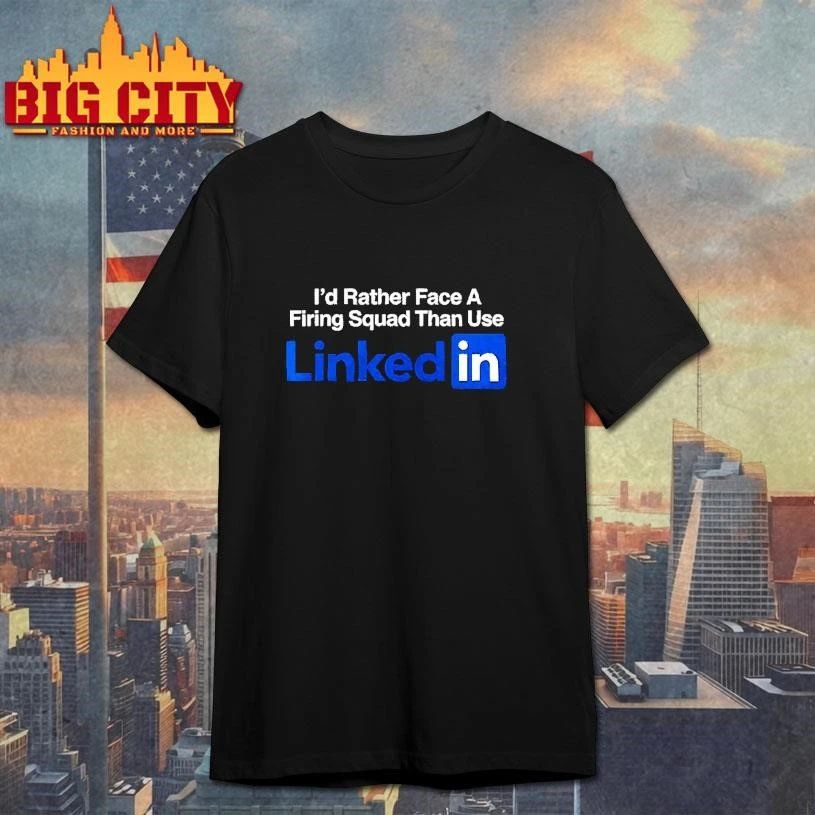 I’d rather face a firing squad than use Linkedin shirt
