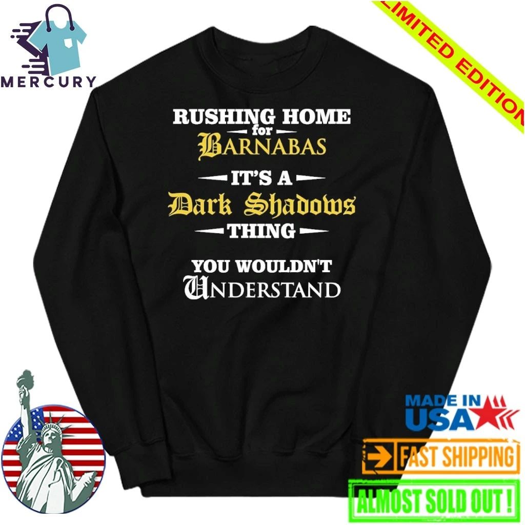 Rushing Home For Barnabas It’s A Dark Shadows Thing You Wouldn’t Shirt