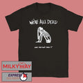Acid Bath We’re All Dead shirt