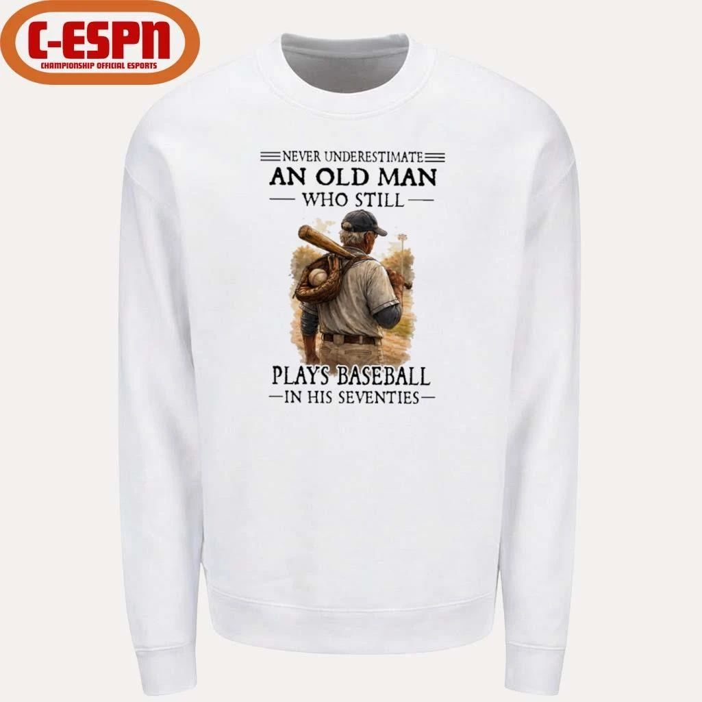 Grandpa Never Underestimate An Old Man Who Still Plays Baseball In His Seventies Shirt