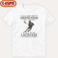 All Men Are Created Equal Only The Best Still Play Lacrosse In Their Seventies Shirt