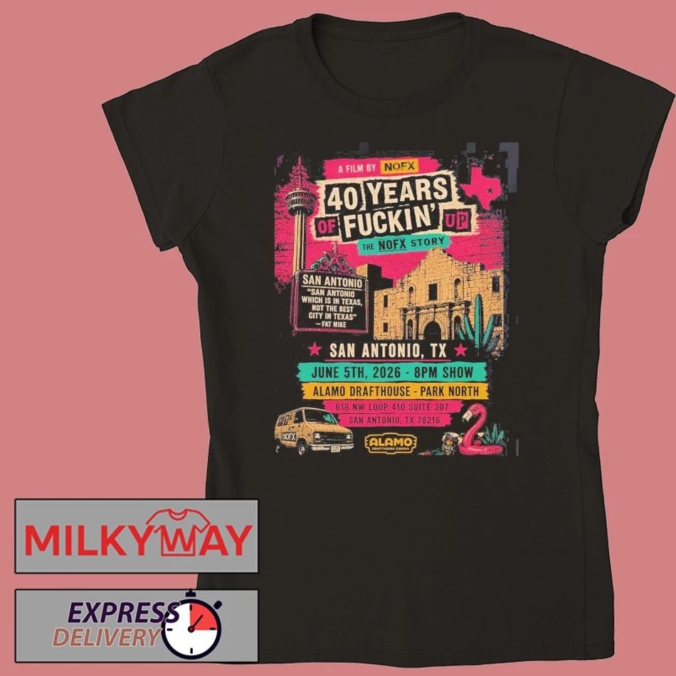 NOFX 40 Years Of Fuckin’ Up San Antonio Texas 2026 Show Poster At Alamo Drafthouse On June 5 2026 T-Shirt