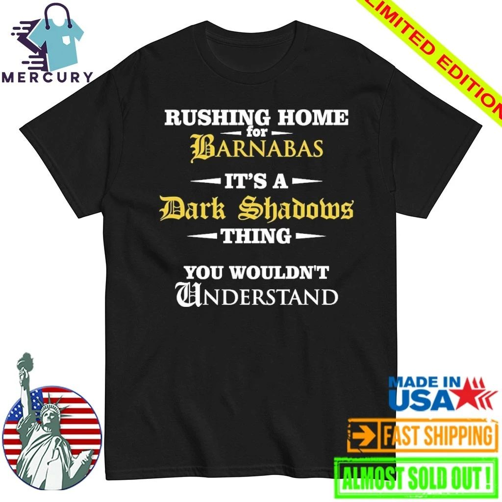 Rushing Home For Barnabas It’s A Dark Shadows Thing You Wouldn’t Shirt