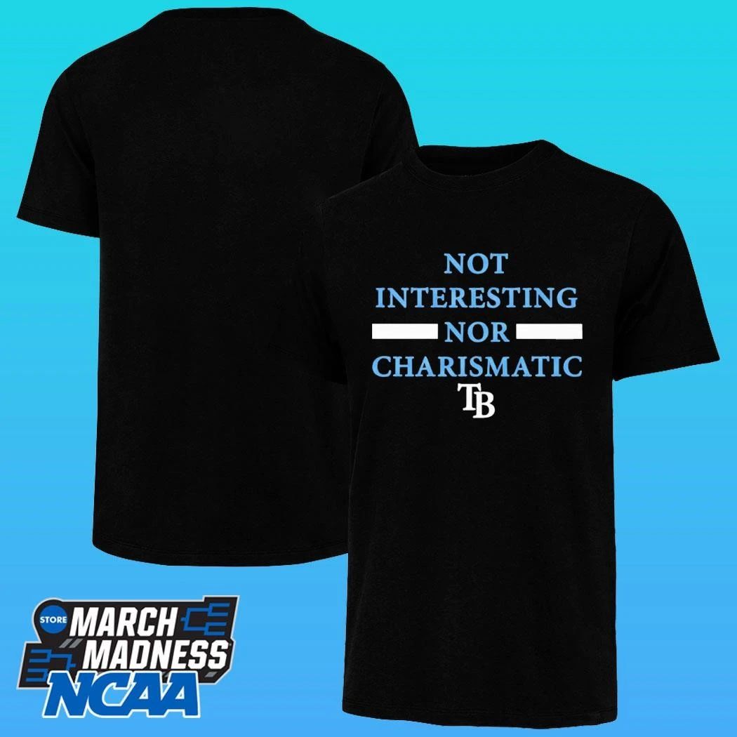Tampa Bay Rays Not Interesting Nor Charismatic Shirt