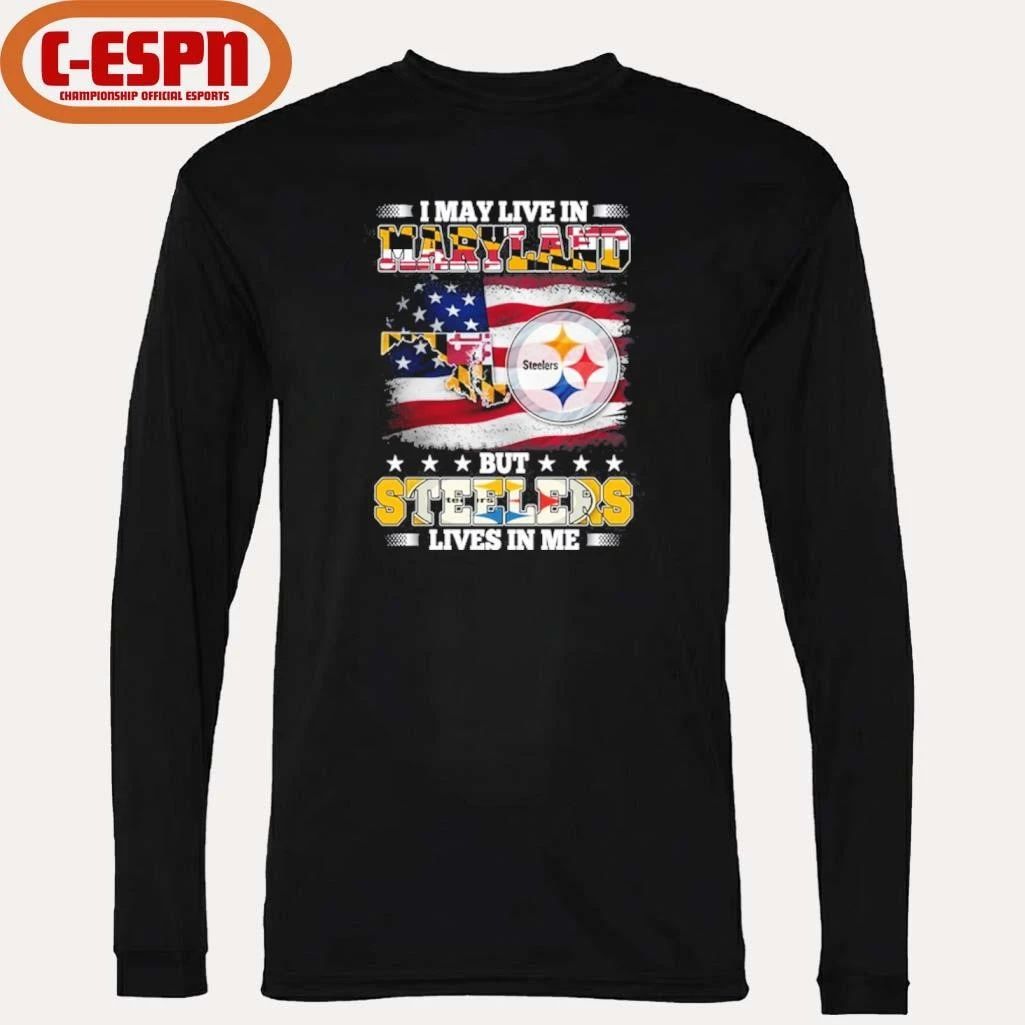 I May Live In Maryland But Steelers Lives In Me Shirt