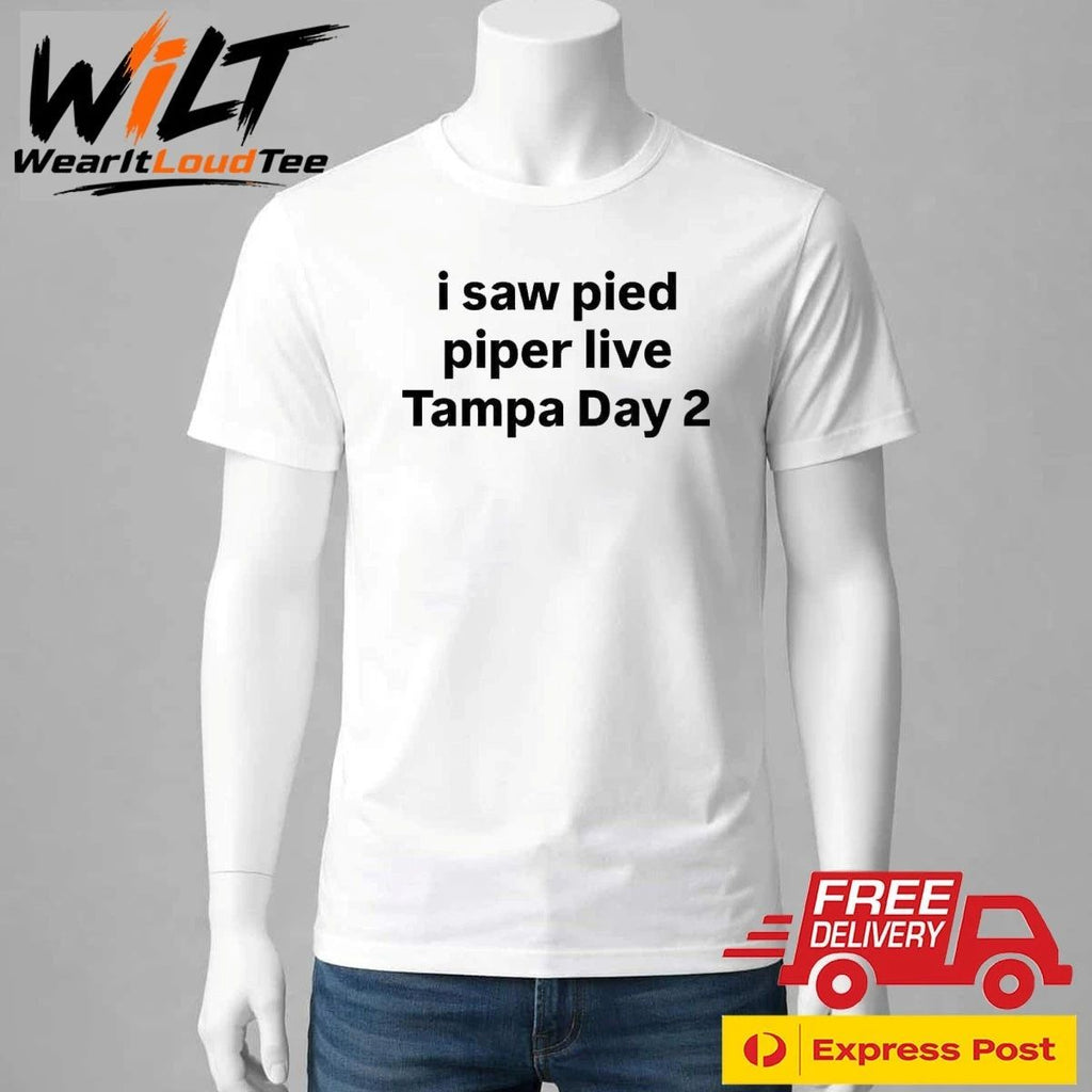 I Saw Pied Piper Live Tampa Day 2 Shirt