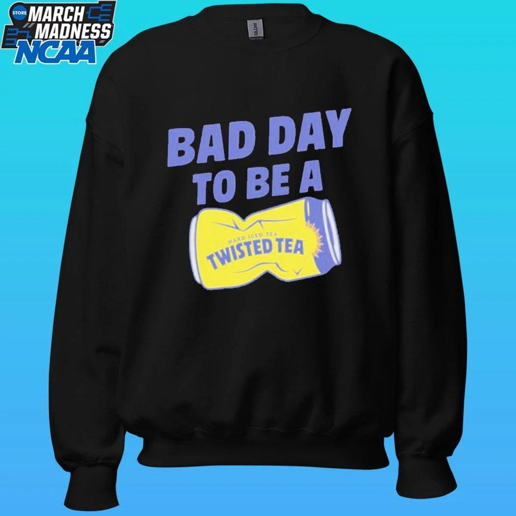 Bad Day To Be A Hard Iced Tea Twisted Tea Shirt