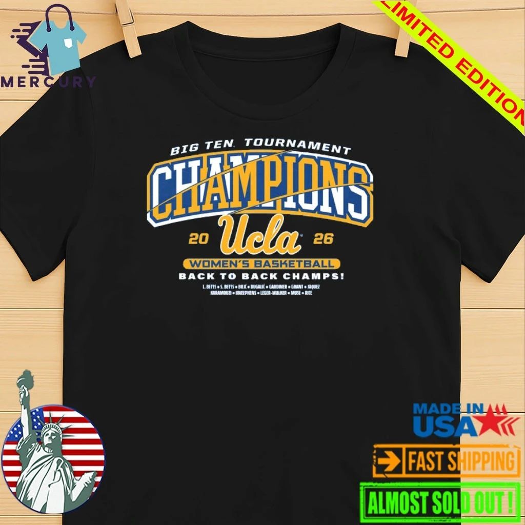 Back To Back UCLA Bruins Women’s Basketball 2026 Big Ten Tournament Champions Shirt