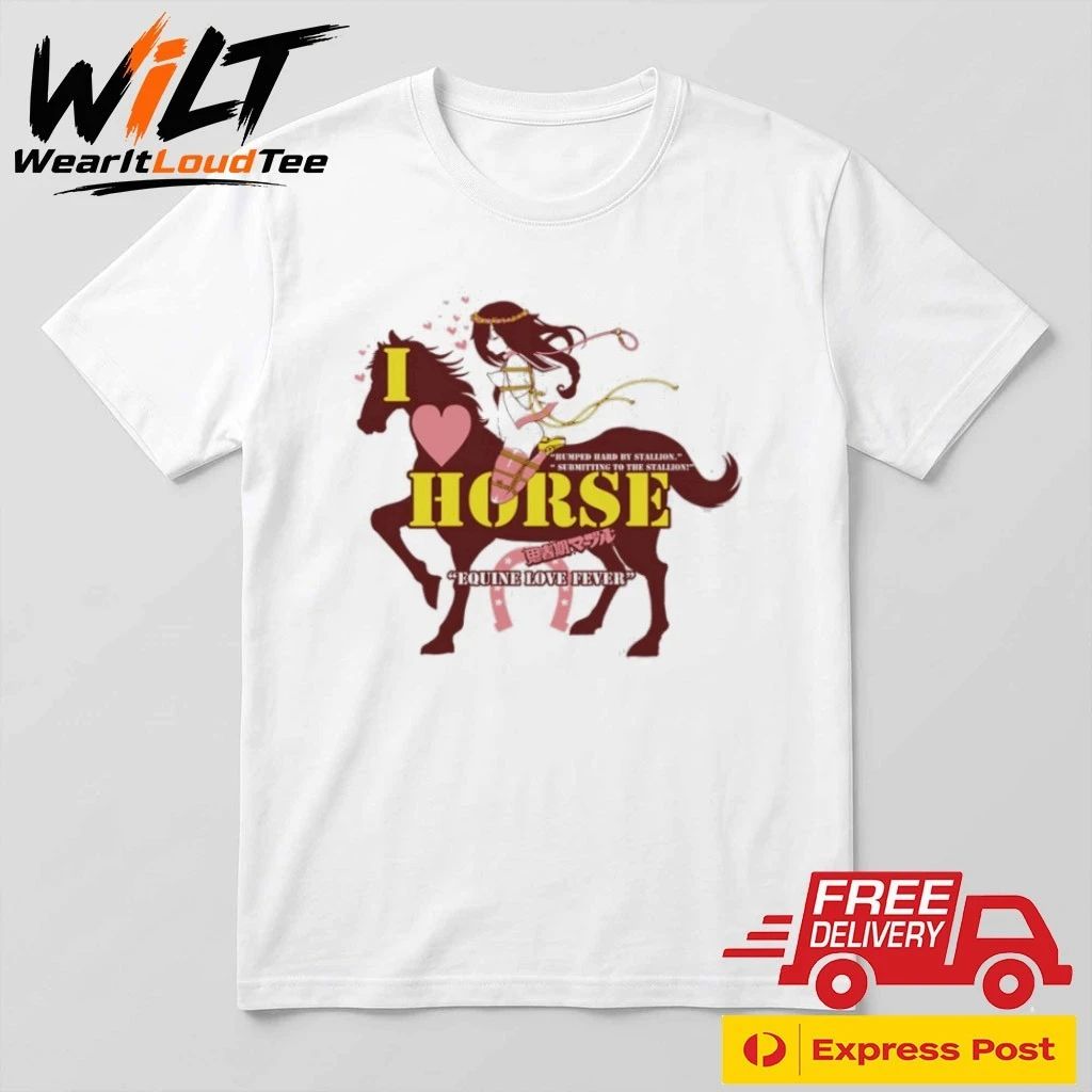 I Love Horse Humped Hard By Stallion Japanese Shirt