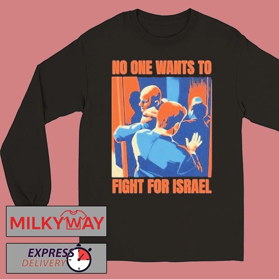 No One Wants To Fight For Israel Marine Sgt. Brian McGuinness Shirt