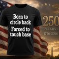 Born To Circle Back Forced To Touch Base Shirt