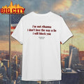 I’m Not Rihanna Don’t Love the Way You Lie I Will Block You Shirt