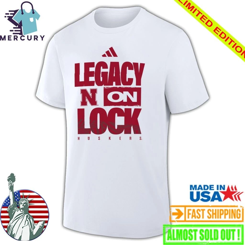 Nebraska Cornhuskers Legacy On Lock Shirt