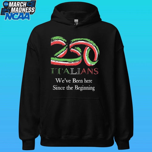 250 Italians We’ve Been Here Since The Beginning Shirt