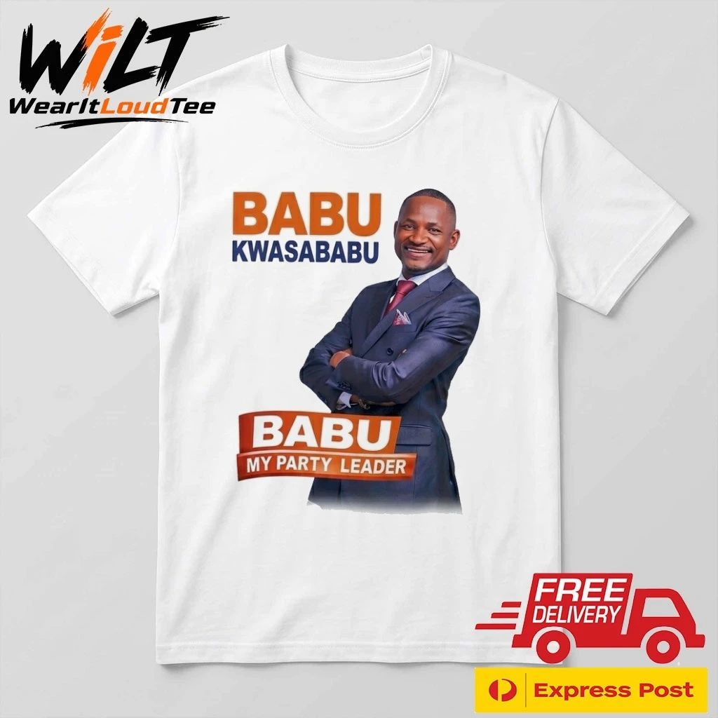 Babu Kwa Sababu Babu My Party Leader Shirt
