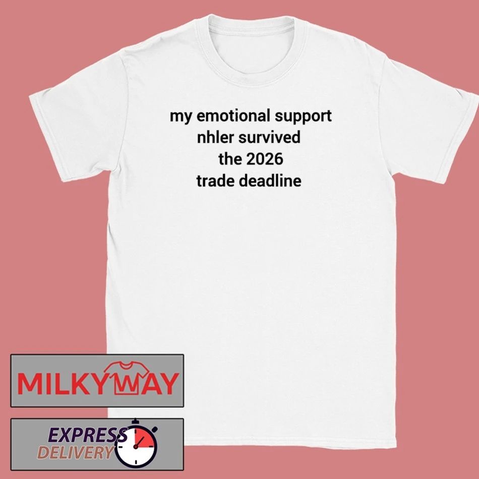 My Emotional Support Nhler Survived The 2026 Trade Deadline Shirt