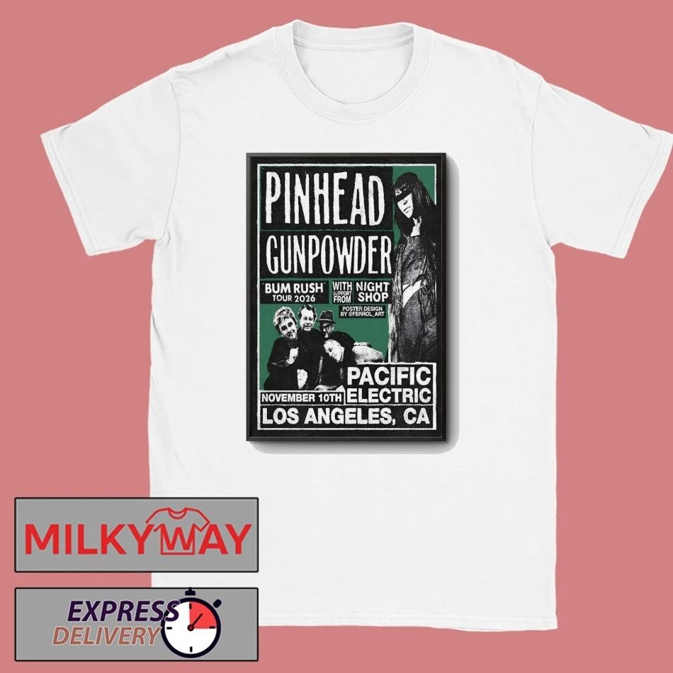 Pinhead Gunpowder Nov 10 2026 Pacific Electric in Los Angeles CA Poster shirt