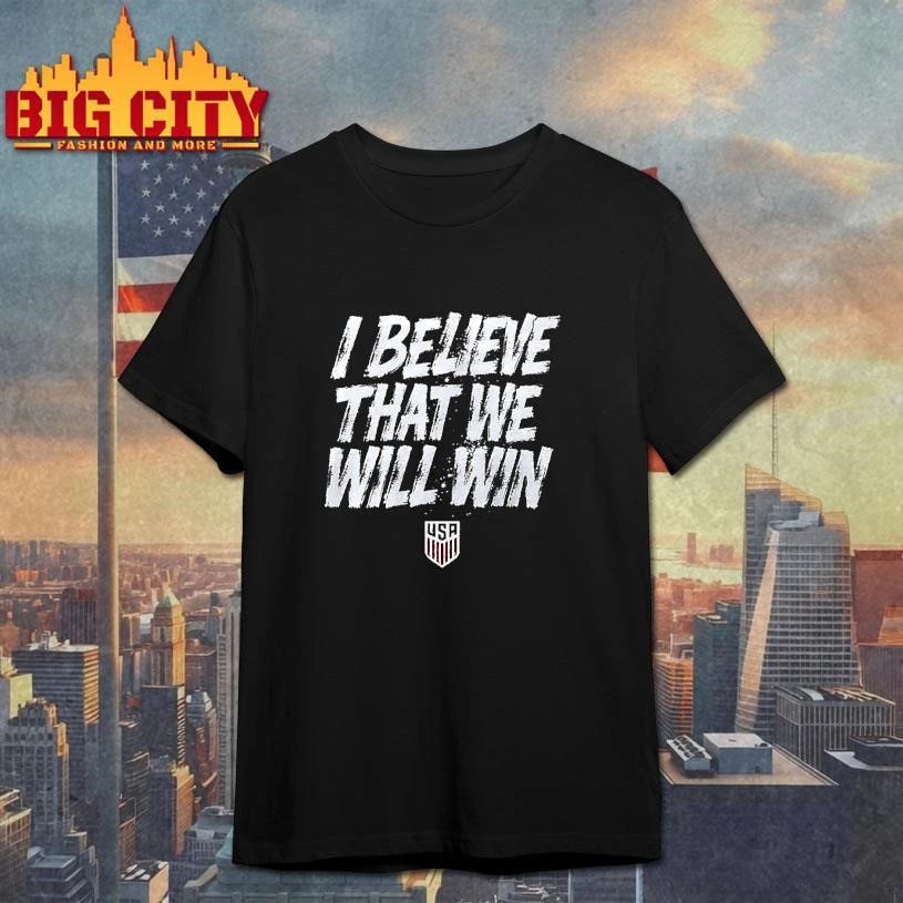 USA Soccer Team I Believe That We Will Win shirt
