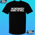 I’m Definitely Going To Hell Shirt