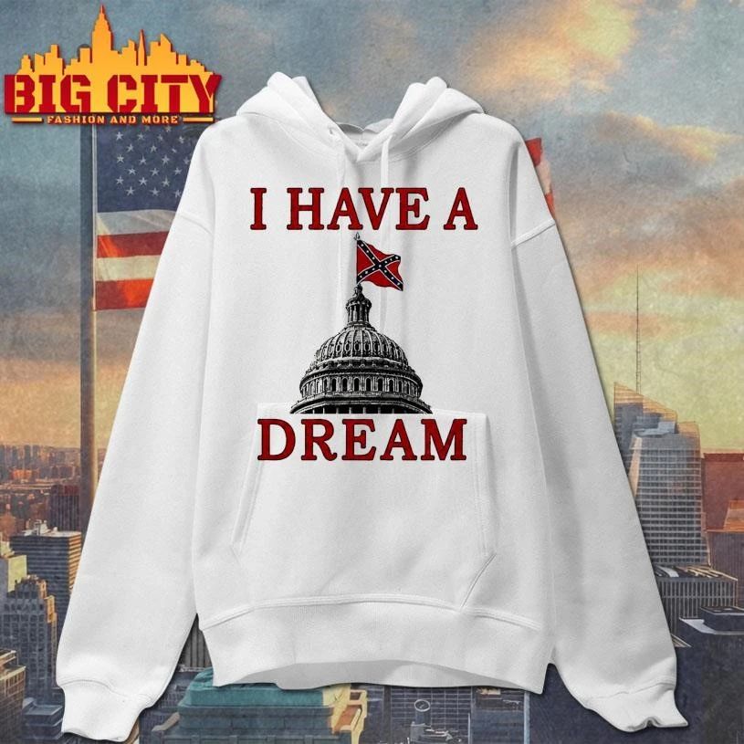 I Have A Dream Confederate Capitol Flag 2026 Shirt