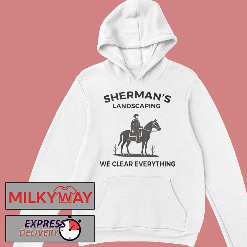 Sherman-s Landscaping We Clear Everything Shirt