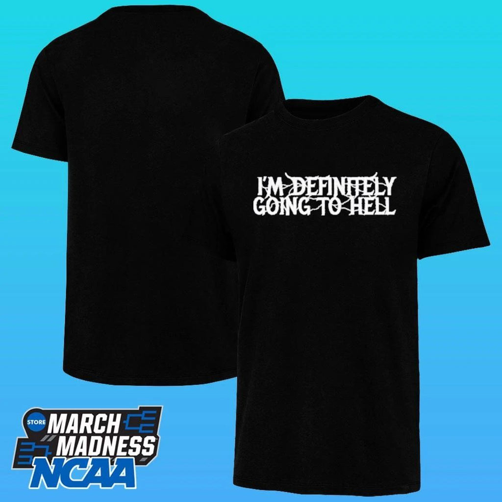 I’m Definitely Going To Hell Shirt