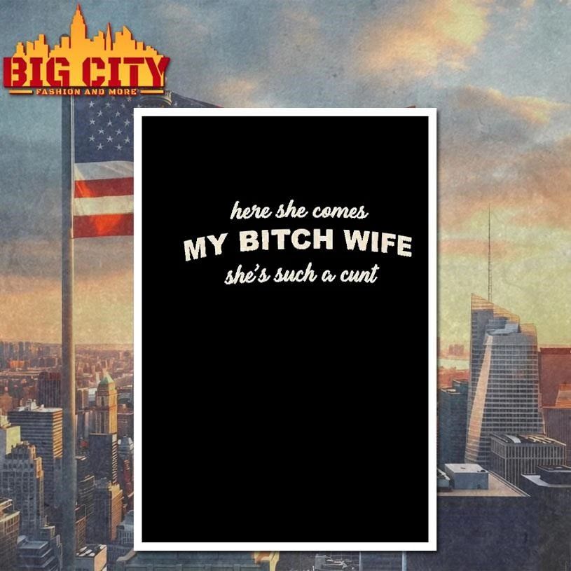 Joe Giudice Here She Comes My Bitch Wife She’s Such A Cunt Shirt