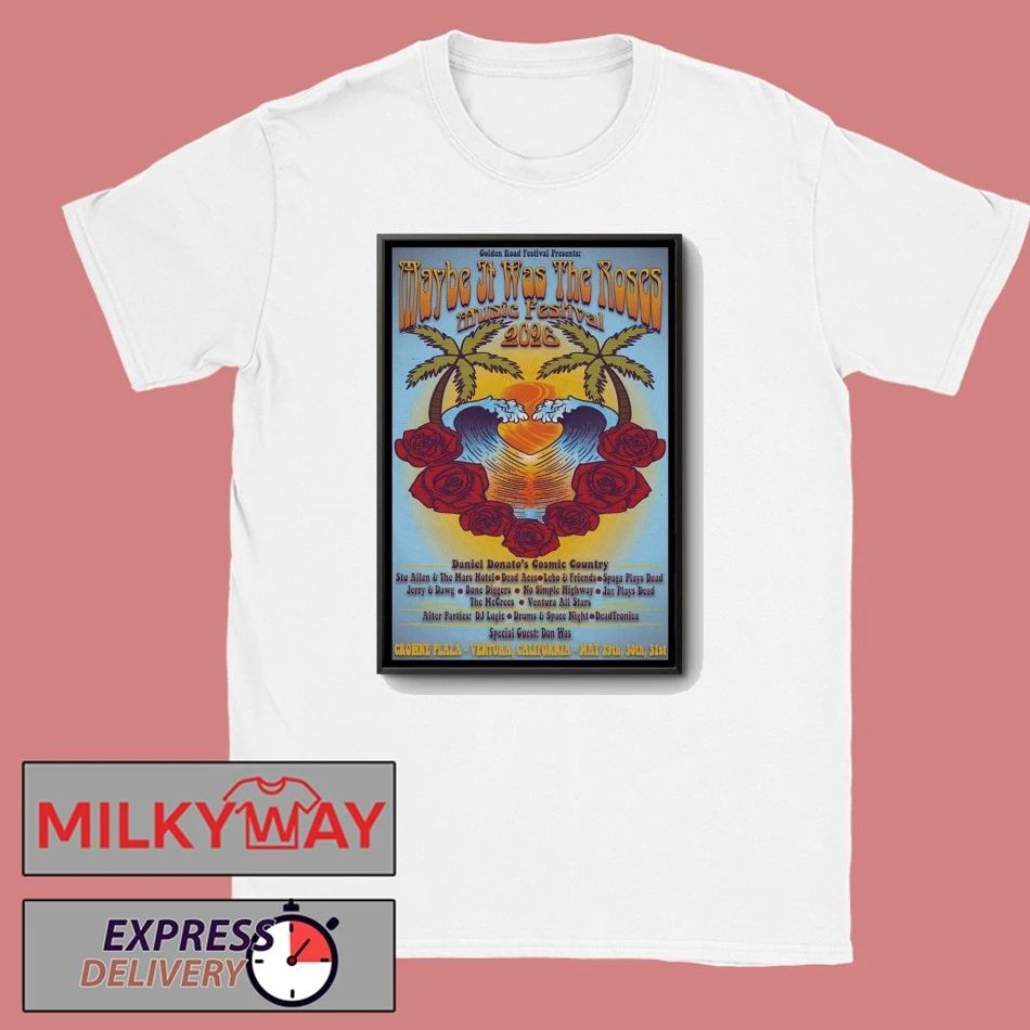 Maybe It Was The Roses Festival In Ventura CA On May 20-31 2026 Poster shirt