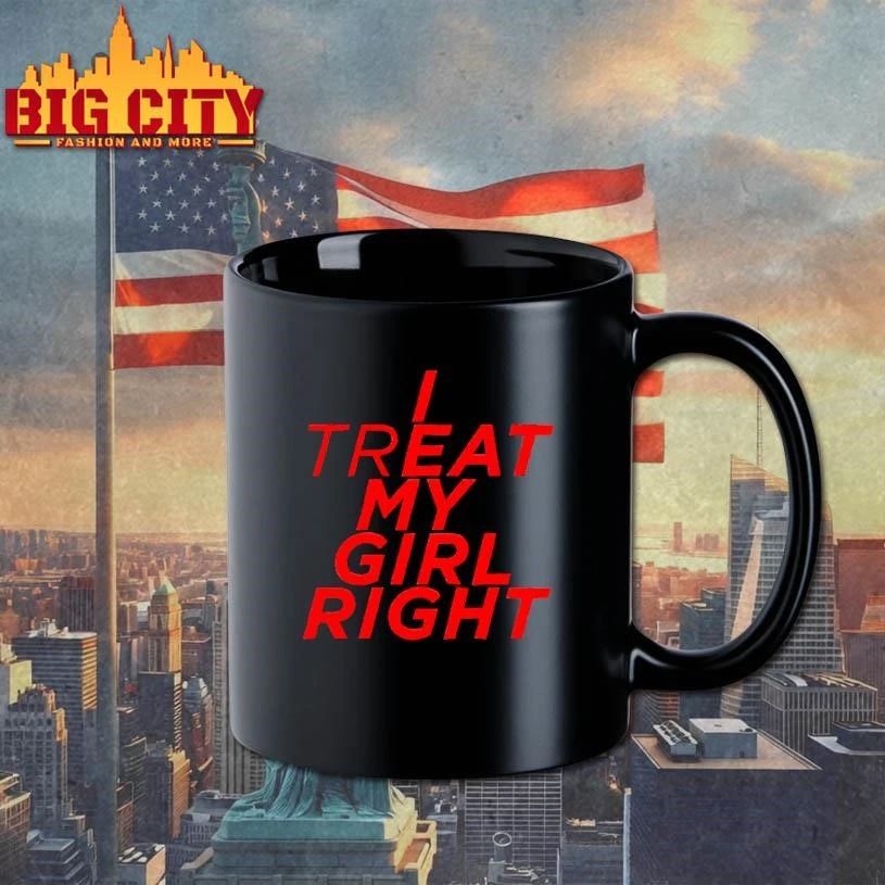 I Treat Eat My Girl Right Shirt