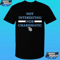 Tampa Bay Rays Not Interesting Nor Charismatic Shirt