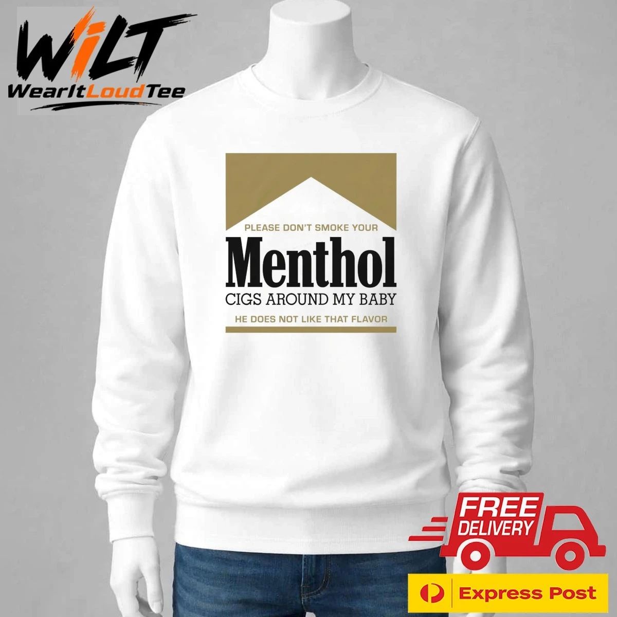 Please Don’t Smoke Your Menthol Cigs Around My Baby He Does Not Like That Flavor Gold Shirt