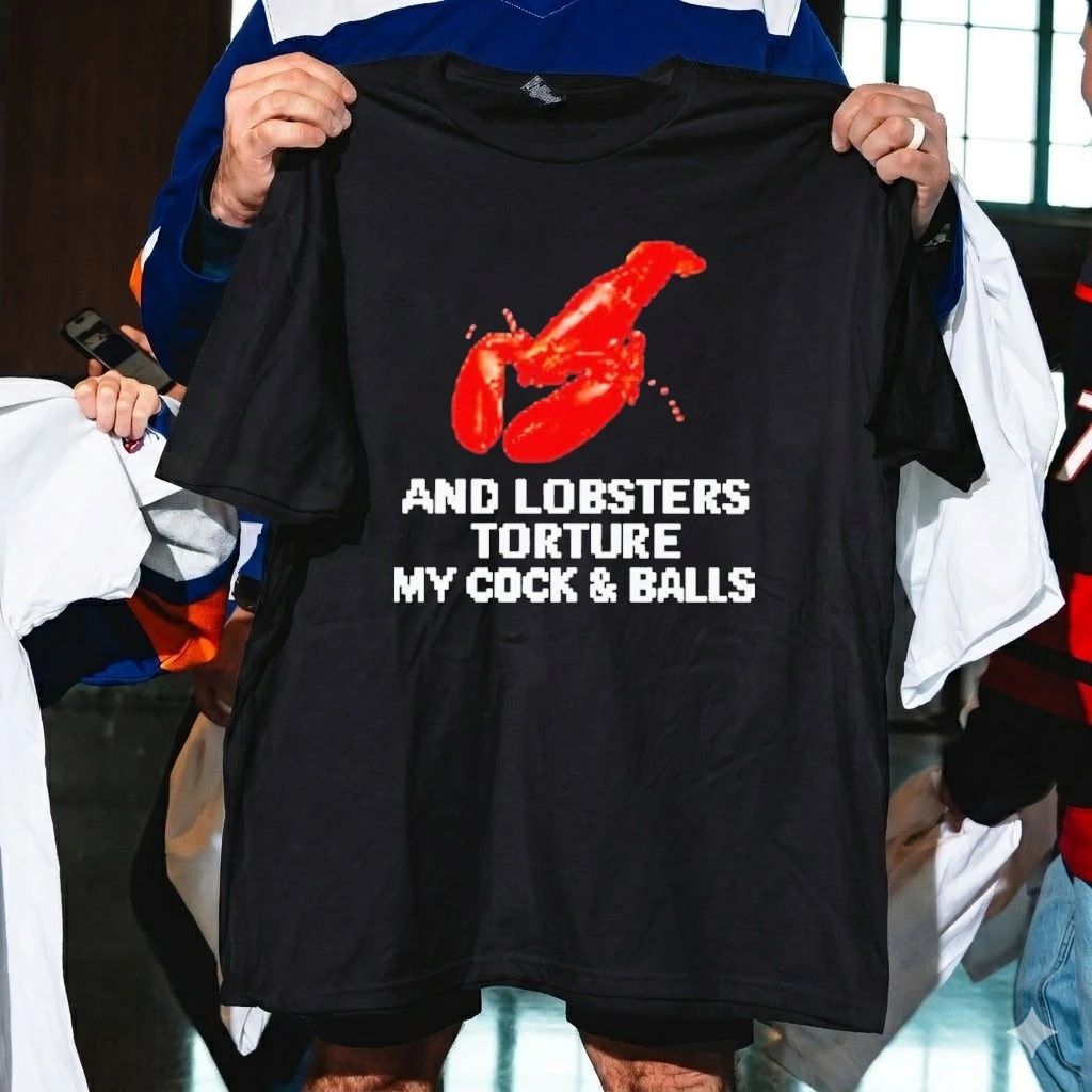 And Lobsters Torture My Cock & Balls Shirt