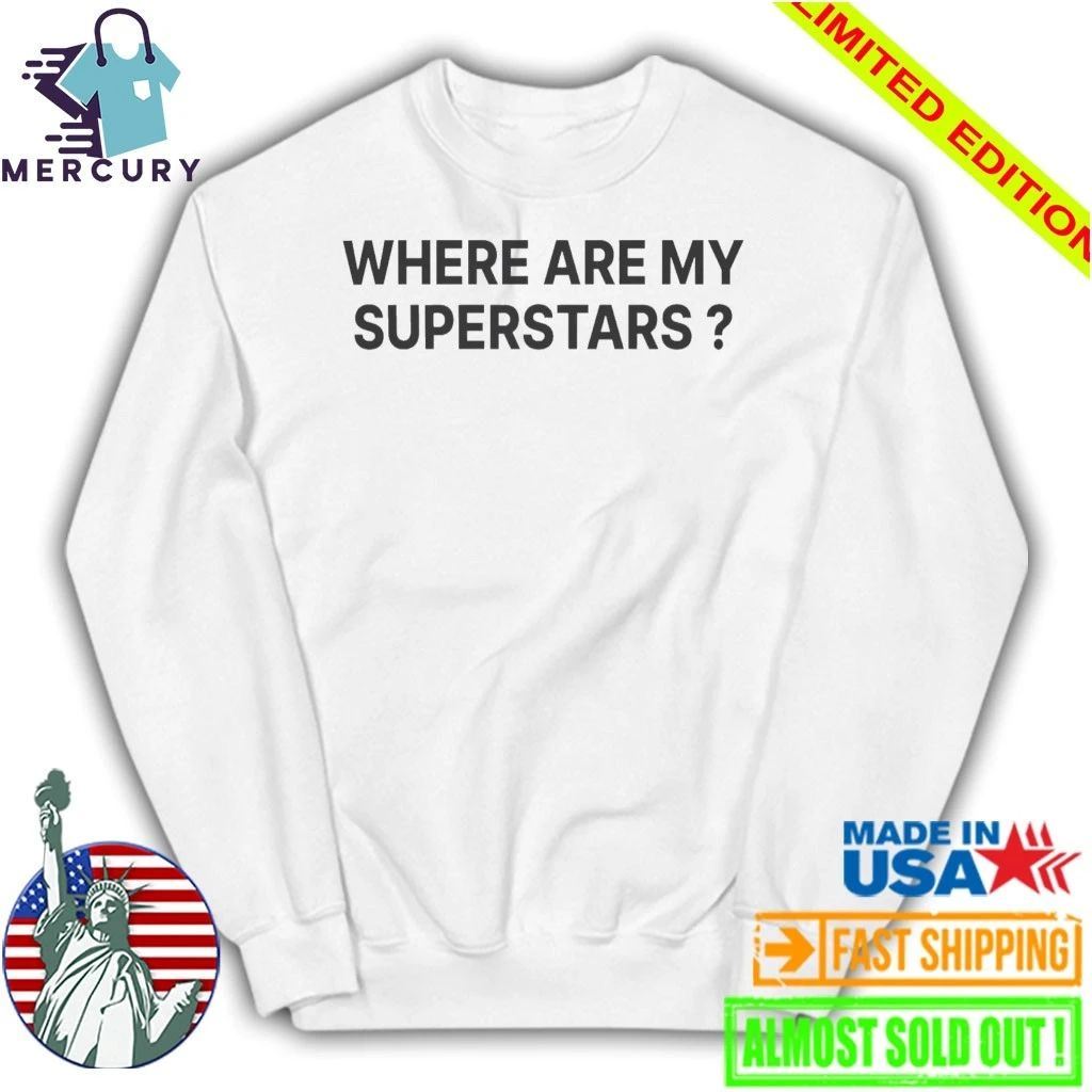 Where Are My Superstars Shirt