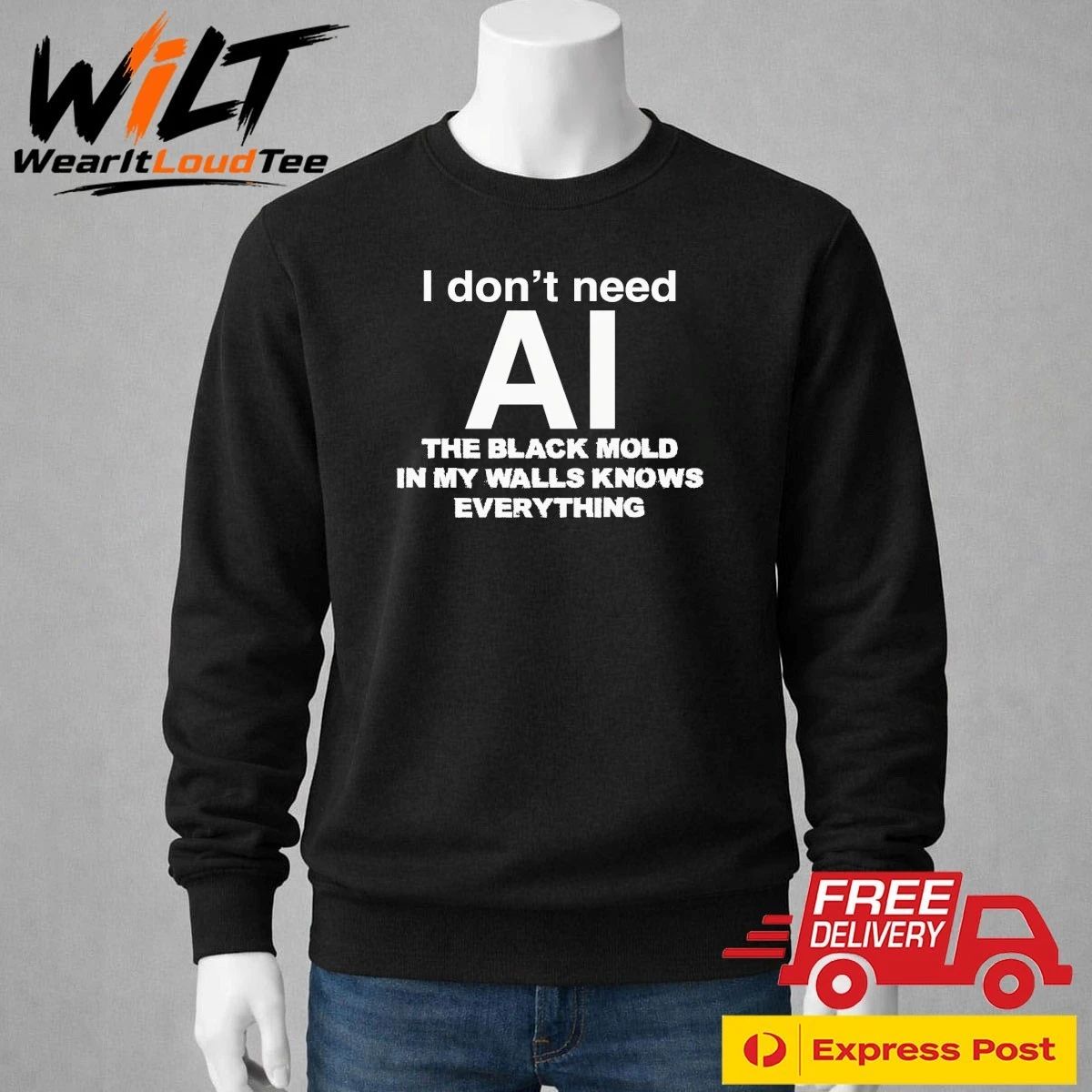 I Don’t Need AI, The Black Mold In My Walls Knows Everything Shirt