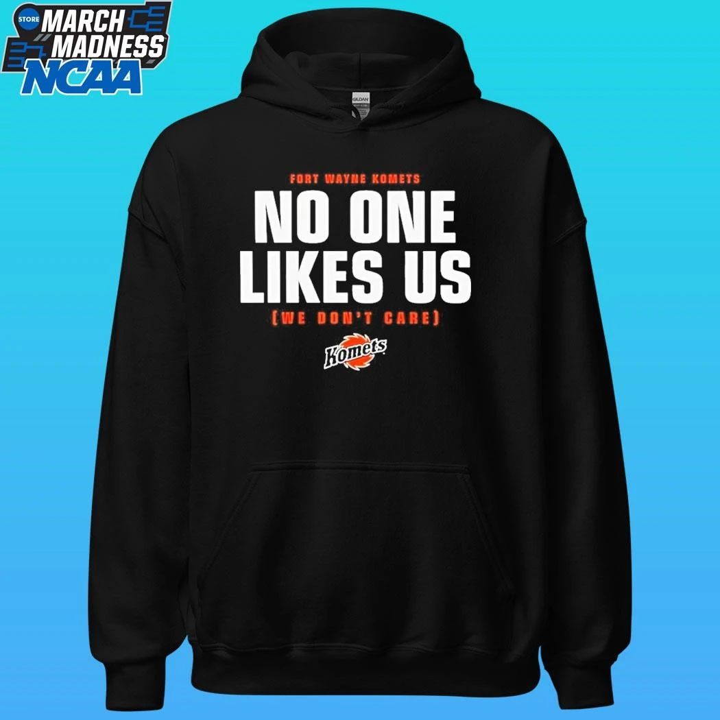 Fort Wayne Komets No One Likes Us We Don’t Care Shirt