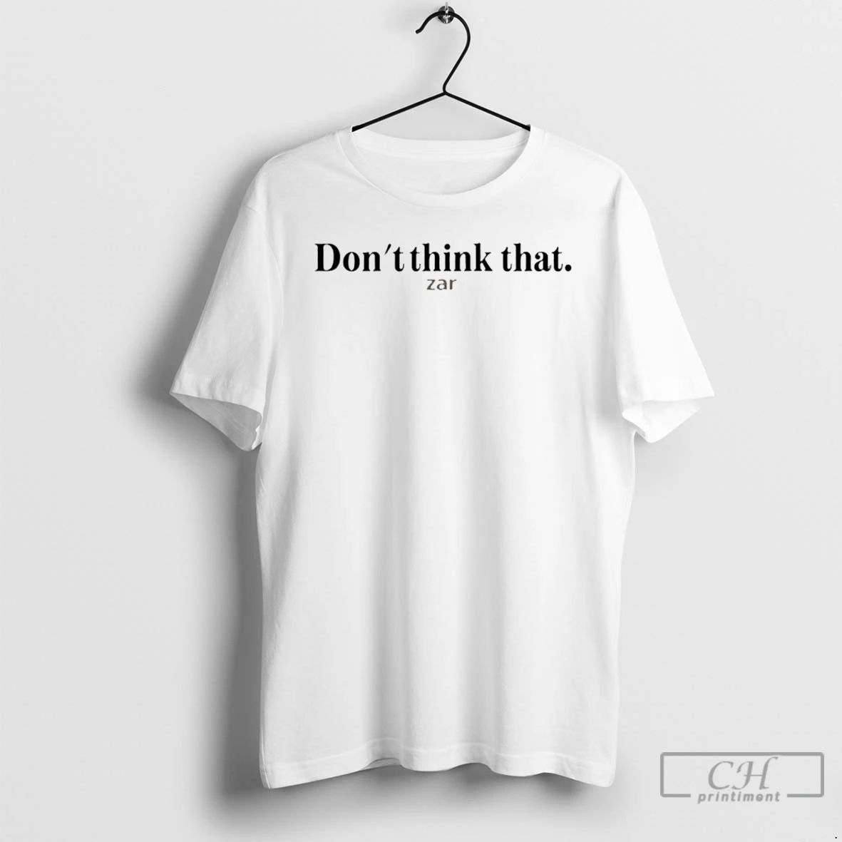 Classic Dont Think That Zar T Shirts