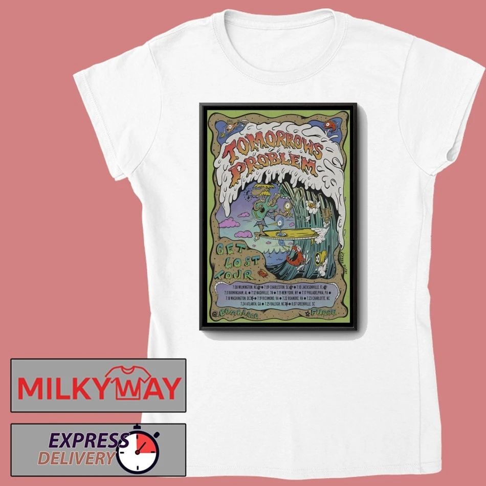 Poster Tomorrow’s Problem Get Lost Tour 26 shirt