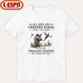 All Men Are Created Equal Only The Best Still Go Pheasant Hunting In Their 60s Shirt