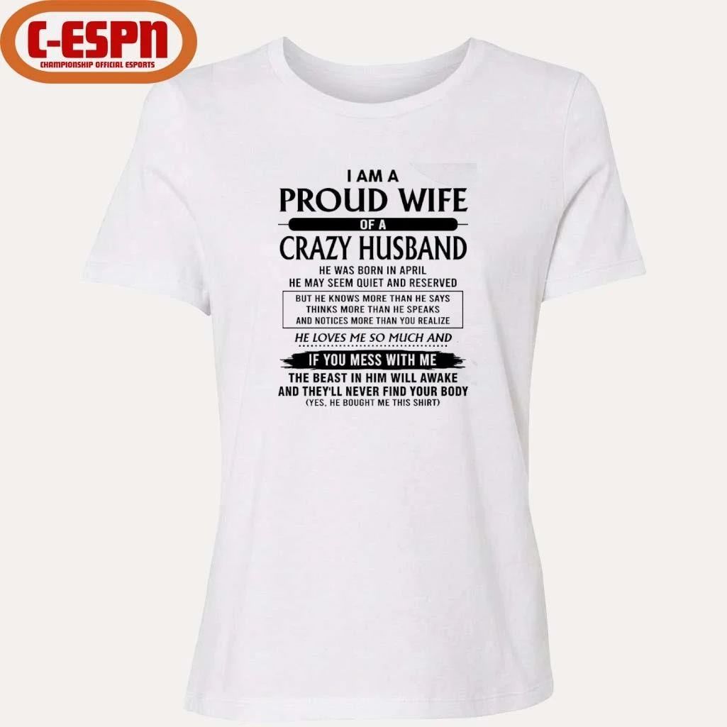 I’m A Proud Wife Of A Crazy Husband He Was Born In April 2026 Shirt