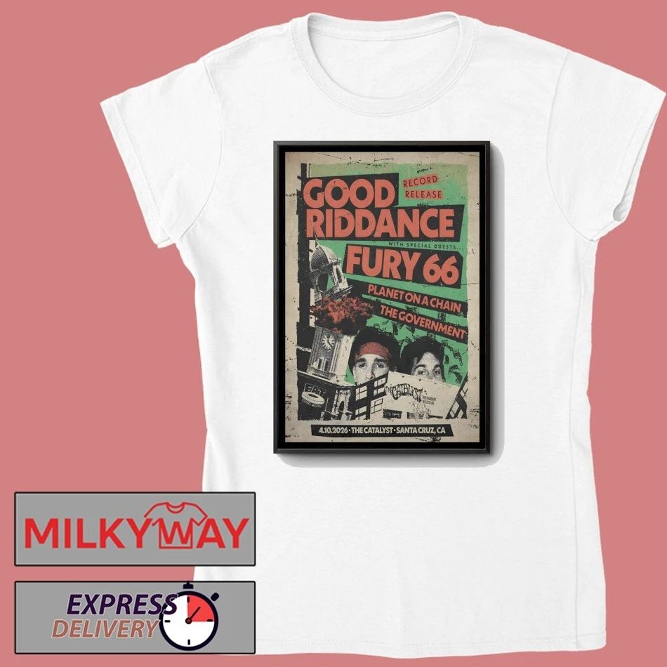 Good Riddance The Catalyst in Santa Cruz CA Apr 10 2026 Poster shirt