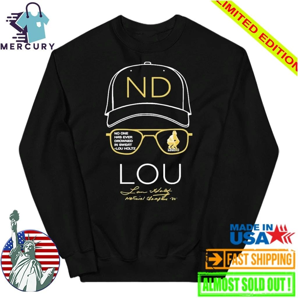 Lou Holtz ND No One Has Ever Drowned In Sweat Shirt