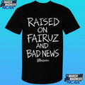 Raised On Fairuz And Bad News Shirt