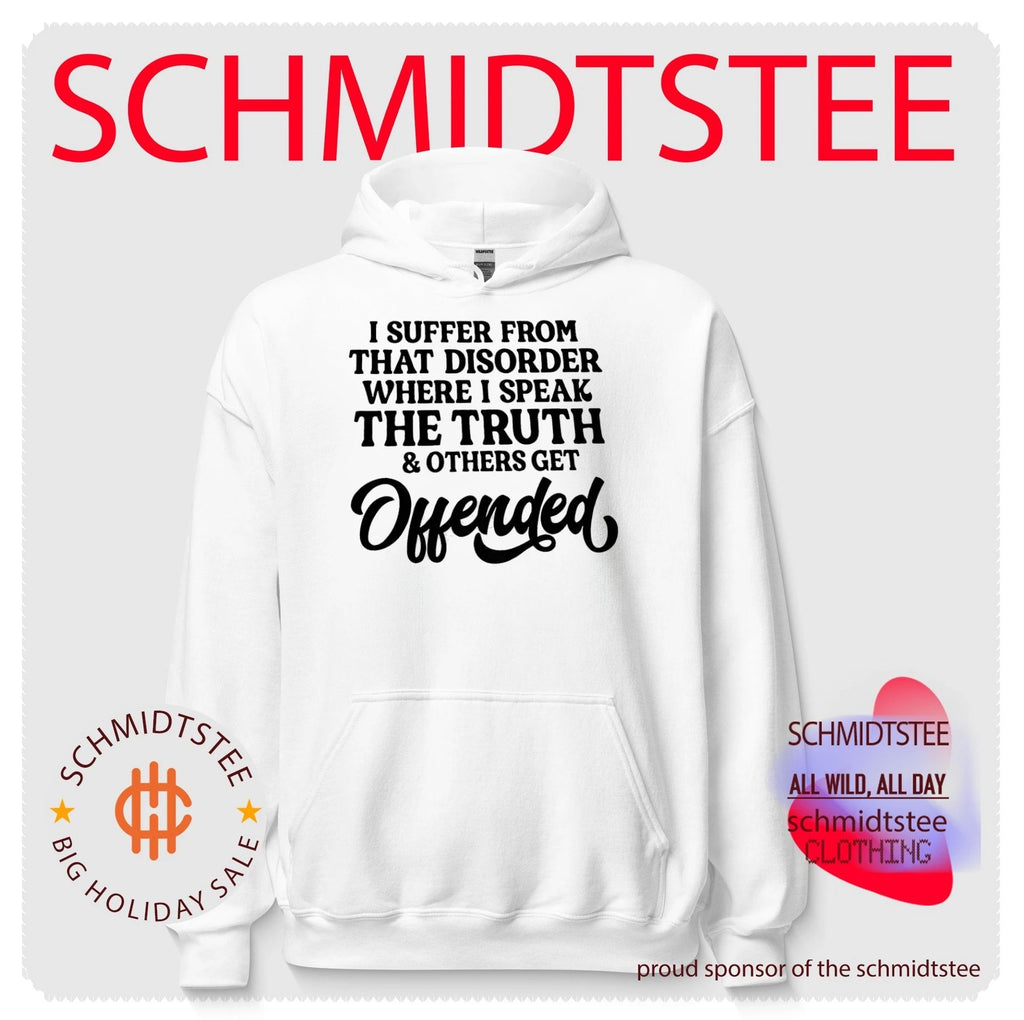 I suffer from that disorder where I speak the truth simple text shirt