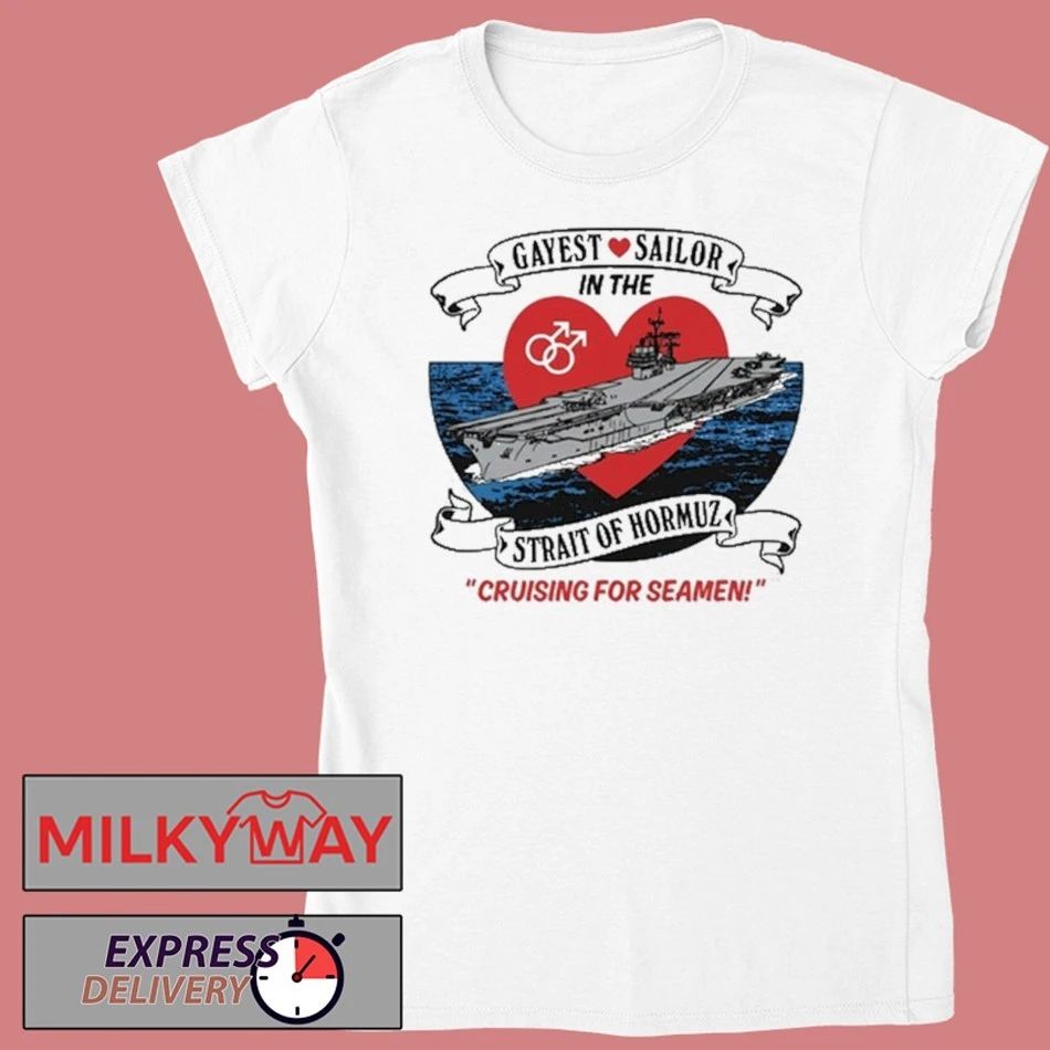 Gayest Sailor In The Strait Of Hormuz shirt