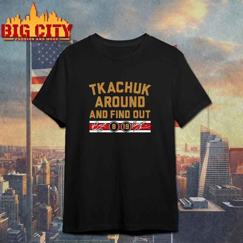 Tkachuk Around And Find Out Signature Shirt